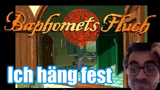 Ich häng fest!!! [kleiner LP-Spoiler!!!] - Baphomets Fluch 1