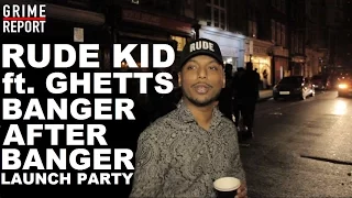 Rude Kid ft Ghetts - Banger After Banger Launch Party [@RudekidMusic] Grime Report Tv