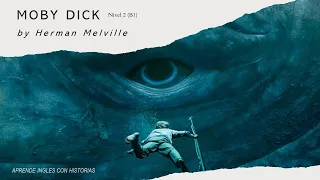 Historia Sencilla en ingles, Nivel 2 (B1) Moby Dick
