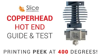 Slice Engineering Copperhead Guide - 3D printing up to 450 degrees