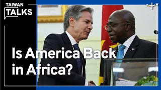 Is the U.S. Turning the Tide on Chinese Dominance in Africa? | Taiwan Talks EP296