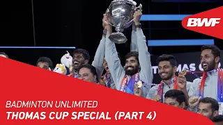 Badminton Unlimited | Thomas Cup Special (Part 4) | BWF 2022