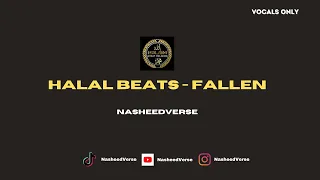 Halal Beats - Fallen *Vocals only* #nasheedverse