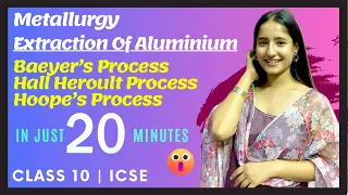 Extraction of alumilnium | Metallurgy | Class 10 ICSE | baeyer’s , Hall Heroult’s, Hoope’s Process