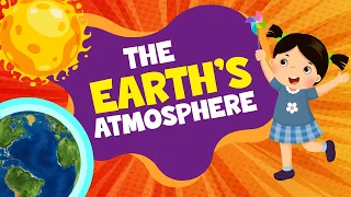 Layers of Atmosphere | The Earth's Atmosphere | Educational Videos For Kids | Science Lesson