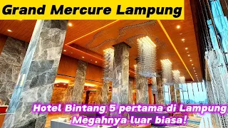 Grand Mercure Lampung Hotel Bintang Lima Pertama di Lampung dan Gedung Tertinggi di Sumatra