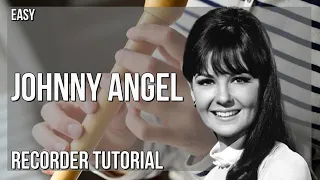 How to play Johnny Angel by Shelley Fabares on Recorder (Tutorial)