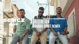 Alaaddin Ergün & Olcay Testici & Doğanay Karadeniz - İlle De Sen (Burak Şerit Remix)