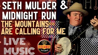 Seth Mulder & Midnight Run - The Mountains Are Calling For Me - The Bluegrass Hideaway