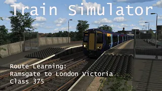 Train Simulator - Route Learning: Ramsgate to London Victoria (Class 375) // 1440p