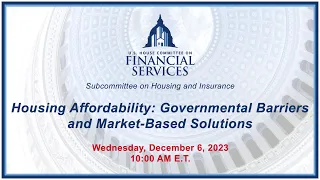 Housing Affordability: Governmental Barriers and Market-Based Solutions (EventID=116635)