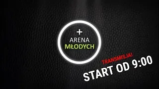 ARENA MŁODYCH + ŁÓDŹ 2019 (dzień 1)