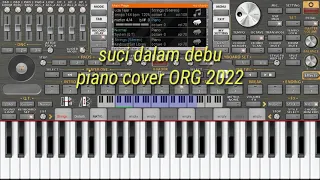 ORG 2022 PIANO cover SUci dalam debu