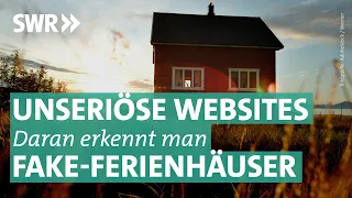 Ferienhaus und Ferienwohnung: Wie man Fake und Betrug erkennt | Marktcheck SWR