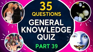 Quiz #39 / Weekly General Knowledge Quiz Challenge - Can You Score 35/35?