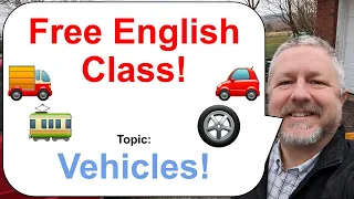 Free English Class! Topic: Vehicles! 🚗🚛🚃
