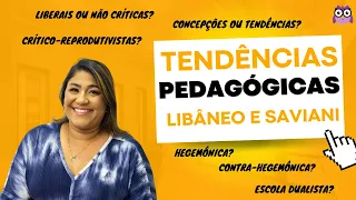 Tendências Pedagógicas - Relações entre Libâneo e Saviani