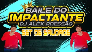 SET DE SAUDADE DJ ALEX PRESSÃO