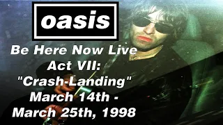 Oasis - Be Here Now Live Act VII: March 14th - March 25th, 1998