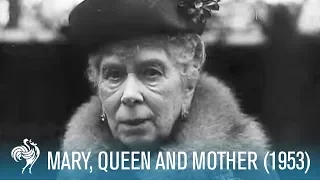 A Royal Life: Mary of Teck, Queen & Mother (1953) | British Pathé