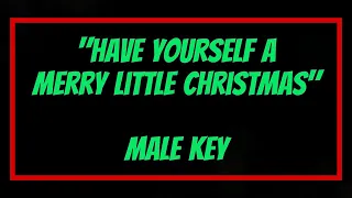 Have Yourself A Merry Little Christmas Male Key Karaoke