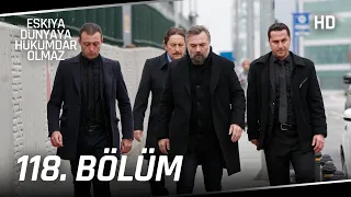 Eşkıya Dünyaya Hükümdar Olmaz 118. Bölüm | HD İZLE