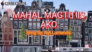 Mahal Magtitiis Ako (song by: Nyt Lumenda)