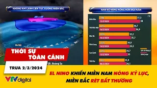 Thời sự toàn cảnh trưa 2/3: El Nino khiến miền Nam nóng kỷ lục, miền Bắc rét bất thường | VTV24