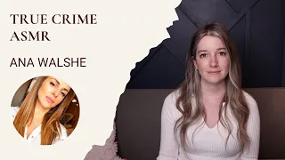 True Crime ASMR - Ana Walshe