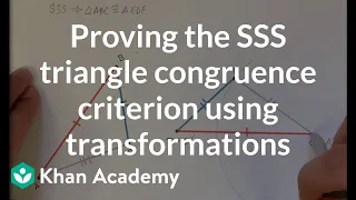 Proving the SSS triangle congruence criterion using transformations | Geometry | Khan Academy