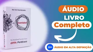 🔊 📚 Essencialismo   | Áudio Livro Completo |  Greg Mckeown