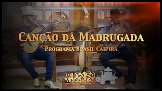 OS DOIS VIOLEIROS || Canção da madrugada - Pgm Brasil Caipira 12/2018