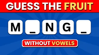 Can You Guess the Fruit Without Vowels?🍉🍓 | Easy, Medium, Hard