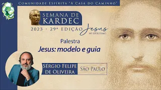 JESUS: MODELO E GUIA -- palestra com Dr. Sérgio Felipe de Oliveira (2023)