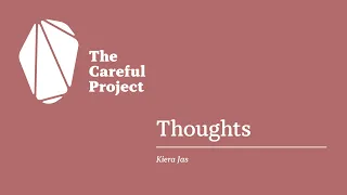 The Careful Project - Kiera Jas - 'Thoughts' (360°)