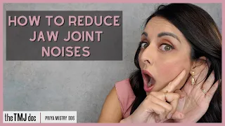 How to Reduce Jaw Joint Noises - Priya Mistry, DDS (the TMJ doc)