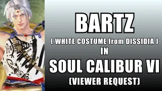 BARTZ (WHITE COSTUME) from DISSIDIA in Soul Calibur VI VIEWER REQUEST