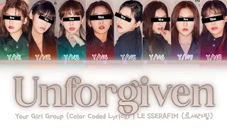 [Your Girl Group] Unforgiven - LE SSERAFIM (8 Members) || Color Coded Lyrics (Han/Rom/Eng) ||