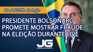 Presidente Bolsonaro promete mostrar fraude na eleição durante live – Jornal da Gazeta – 29/07/2021