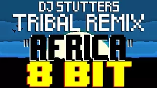 Africa (DJ Stutter Tribal Remix) [8 Bit Tribute to Toto] - 8 Bit Universe