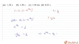 A solenoid has an inductance of 50 mH and a resistance of `0.025 Omega`. If it is connected to a