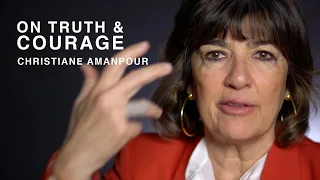 Christiane Amanpour | On Truth and Courage