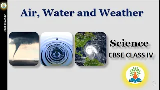 CBSE | CLASS IV | Science | Air, water and weather | NCERT |