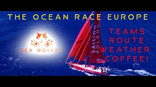 Sea Wolves - The Ocean Race Europe report - 24 hours till start - Teams - Route - weather - Coffee!
