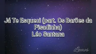 Letra - Já te esqueci Léo Santana part. Os barões da pisadinha