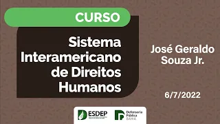 Curso | Sistema Interamericano de Direitos Humanos - Aula 1 com José Geraldo Souza Jr