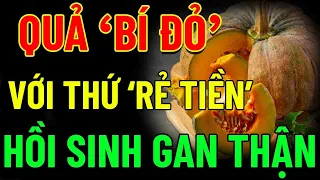 Đừng Ăn BÚN PHỞ, Hãy ĂN BÍ ĐỎ Cùng 2 THỨ RẺ TIỀN Này, HỒI SINH GAN THẬN, NGỦ NGON, UNG THƯ XIN HÀNG