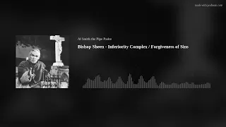 Bishop Sheen - Inferiority Complex / Forgiveness of Sins