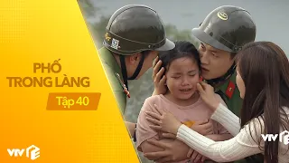 Phố Trong Làng - Tập 40 | Ngọc; Nam; Hoàng phối hợp cứu bé Tình thoát khỏi bờ vực nguy hiểm