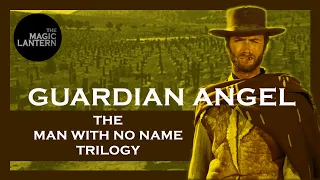 The Dollars Trilogy Explained - The Magic Lantern - Film Essay - The Man With No Name